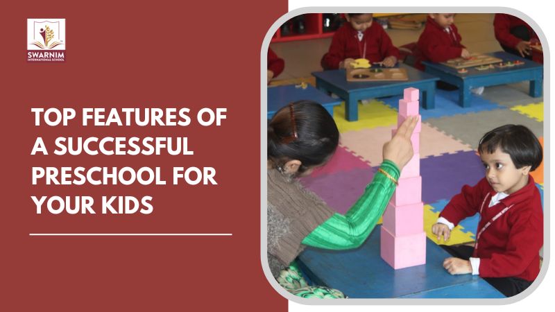 Top Features of a Successful Preschool For Your Kids